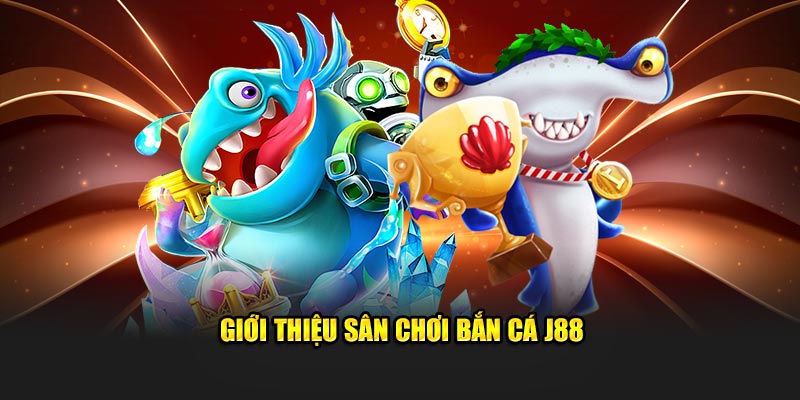 Tổng quan về game bắn cá J88